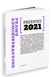 Prawo Administracyjne. Przepisy 2021 - red. Agnieszka Kaszok