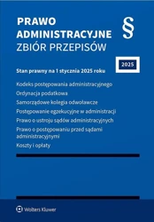 Prawo administracyjne. Zbiór przepisów 2025 - Opracowanie zbiorowe