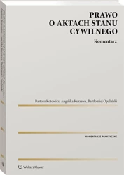 Prawo o aktach stanu cywilnego. Komentarz - Bartosz Kotowicz, Angelika Kurzawa, Bartłomiej Op