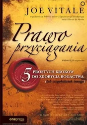 Prawo przyciągania. 5 prostych kroków do... - Joe Vitale