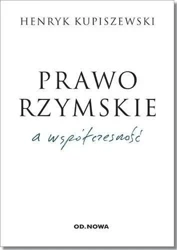 Prawo rzymskie a współczesność - Henryk Kupiszewski