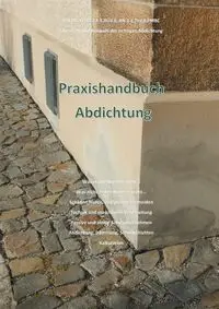 Praxishandbuch Abdichtung - Prade Holger