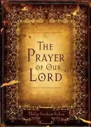 Prayer of Our Lord - Philip Graham Ryken