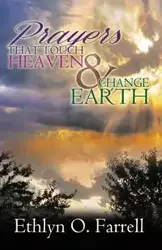 Prayers That Touch Heaven And Change Earth - Farrell Ethlyn Ottley