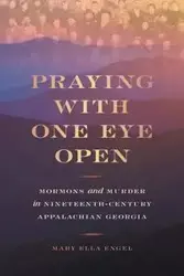 Praying with One Eye Open - Mary Ella Engel