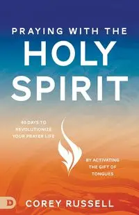 Praying with the Holy Spirit - Russell Corey