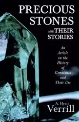 Precious Stones and Their Stories - An Article on the History of Gemstones and Their Use - Verrill A. Hyatt