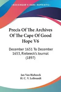 Precis Of The Archives Of The Cape Of Good Hope V6 - Jan Van Riebeeck