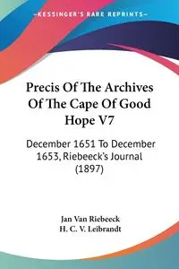 Precis Of The Archives Of The Cape Of Good Hope V7 - Jan Van Riebeeck