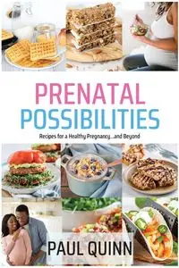 Prenatal Possibilities - Quinn Paul