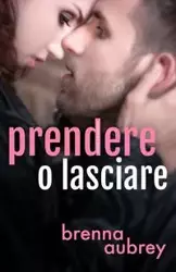 Prendere o lasciare - Aubrey Brenna