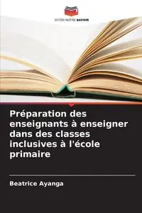 Préparation des enseignants à enseigner dans des classes inclusives à l'école primaire - Beatrice Ayanga