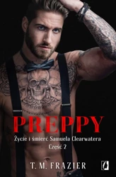 Preppy Życie i śmierć Samuela Clearwatera Część 2. King. Tom 6 - T.M. Frazier