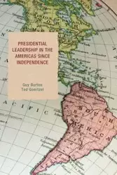 Presidential Leadership in the Americas since Independence - Burton Guy