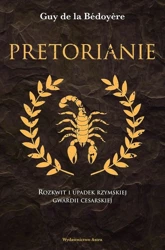 Pretorianie. Rozkwit i upadek rzymskiej gwardii cesarskiej wyd. 2 - Guy de la Bedoyere