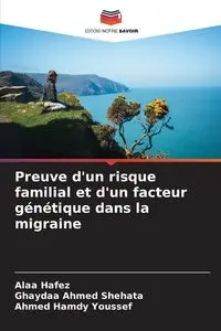 Preuve d'un risque familial et d'un facteur génétique dans la migraine - Hafez Alaa