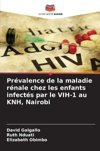 Prévalence de la maladie rénale chez les enfants infectés par le VIH-1 au KNH, Nairobi - David Galgallo