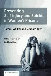 Preventing Self-injury and Suicide in Women's Prisons - Walker Tammi