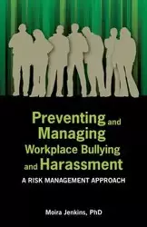 Preventing and Managing Workplace Bullying and Harassment - Moira Jenkins