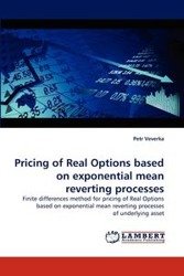 Pricing of Real Options based on exponential mean reverting processes - Veverka Petr