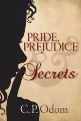 Pride, Prejudice & Secrets - Odom C.P.