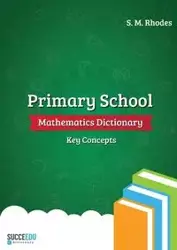 Primary School Mathematics Dictionary - Steven Rhodes