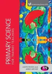 Primary Science for Trainee Teachers - Judith Roden