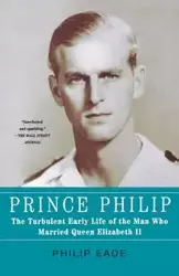 Prince Philip - Philip Eade