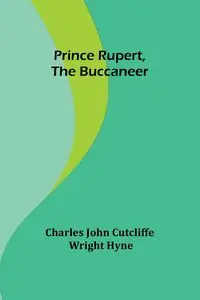 Prince Rupert, the Buccaneer - John Charles Cutcliffe Wright Hyn