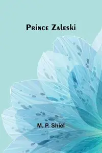 Prince Zaleski - P. Shiel M.