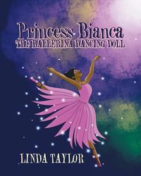 Princess Bianca the Ballerina Dancing Doll - Taylor Linda