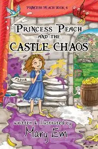 Princess Peach and the Castle Chaos - Mary Em