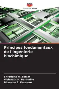 Principes fondamentaux de l'ingénierie biochimique - Zanjat Shraddha N.