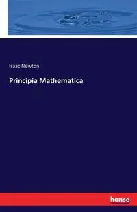 Principia Mathematica - Newton Isaac