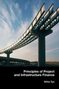 Principles of Project and Infrastructure Finance - Willie Tan