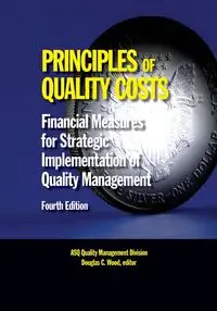 Principles of Quality Costs, Fourth Edition - Douglas Wood C