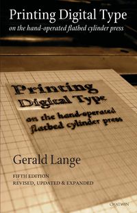 Printing Digital Type on the Hand-Operated Flatbed Cylinder Press - Gerald Lange