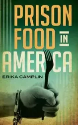 Prison Food in America - Erika Camplin