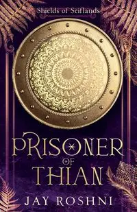 Prisoner of Thian - Jay Roshni