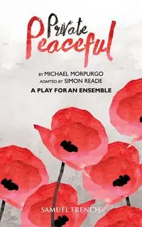 Private Peaceful - A Play For An Ensemble - Michael Morpurgo