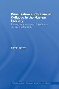 Privatisation and Financial Collapse in the Nuclear Industry - Taylor Simon