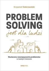 Problem Solving jest dla ludzi - Krzysztof Dobrowolski