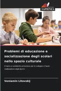 Problemi di educazione e socializzazione degli scolari nello spazio culturale - Litovskij Veniamin