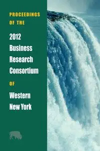 Proceedings of the 2012 Business Research Consortium of Western New York - Brc