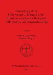 Proceedings of the Fifth Annual Conference of the British Association for Biological Anthropology and Osteoarchaeology