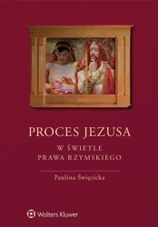 Proces Jezusa w świetle prawa rzymskiego w.2 - Paulina Święcicka