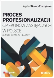 Proces profesjonalizacji opiekunów zastępczych.. - Agata Skalec-Ruczyńska