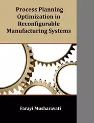 Process Planning Optimization in Reconfigurable Manufacturing Systems - Musharavati Farayi