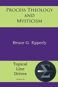 Process Theology and Mysticism - Bruce Epperly G