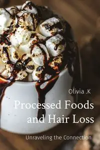 Processed Foods and Hair Loss - .K Olivia